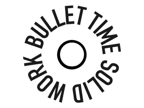 BULLET TIME SOLID WORK